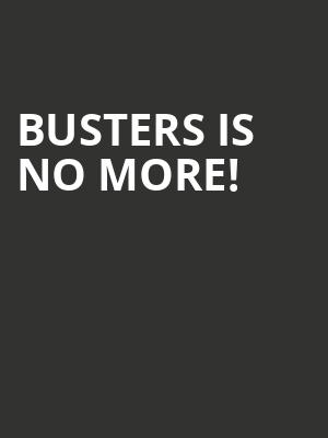 Busters is no more