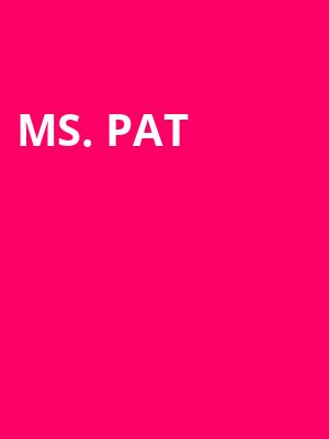 Ms Pat, Lexington Opera House, Lexington