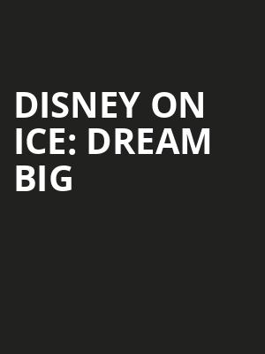 Disney On Ice Dream Big, Rupp Arena, Lexington