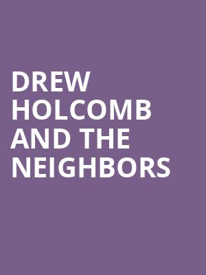 Drew Holcomb and the Neighbors, Manchester Music Hall, Lexington