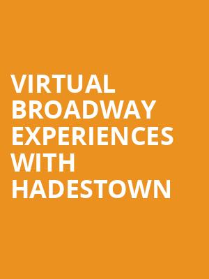 Virtual Broadway Experiences with HADESTOWN, Virtual Experiences for Lexington, Lexington