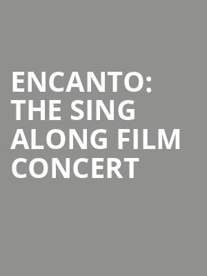 Encanto The Sing Along Film Concert, EKU Center For The Arts, Lexington