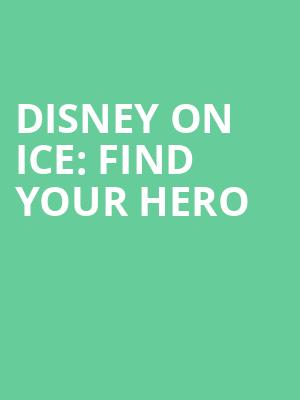 Disney On Ice Find Your Hero, Rupp Arena, Lexington