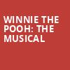 Winnie the Pooh The Musical, Lexington Opera House, Lexington