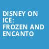 Disney On Ice Frozen and Encanto, Rupp Arena, Lexington