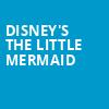 Disneys The Little Mermaid, Lexington Opera House, Lexington
